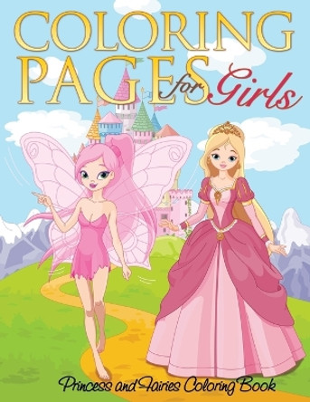 Coloring Pages for Girls (Princess and Fairies Coloring Book) by Speedy Publishing LLC 9781634285230