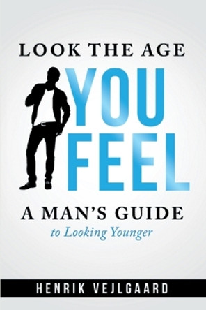 Look Younger without Surgery for Men by Henrik Vejlgaard 9781939235367