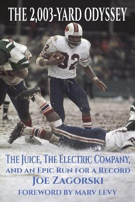 The 2,003-Yard Odyssey: The Juice, The Electric Company, and an Epic Run for a Record by Joe Zagorski 9798886939149