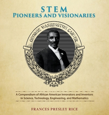 STEM Pioneers and Visionaries by Frances Presley Rice 9781614939559