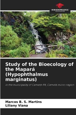 Study of the Bioecology of the Mapará (Hypophthalmus marginatus) by Marcos B S Martins 9786207748037