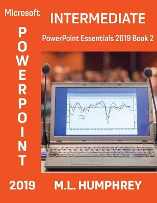 PowerPoint 2019 Intermediate by M L Humphrey 9781637440469