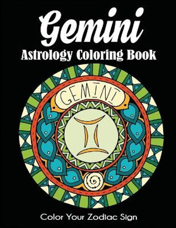 Gemini Astrology Coloring Book: Color Your Zodiac Sign by Dylanna Press 9781647900700