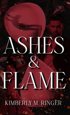 Ashes & Flame by Kimberly M Ringer 9781737335870