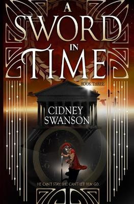 A Sword in Time by Cidney Swanson 9781939543493