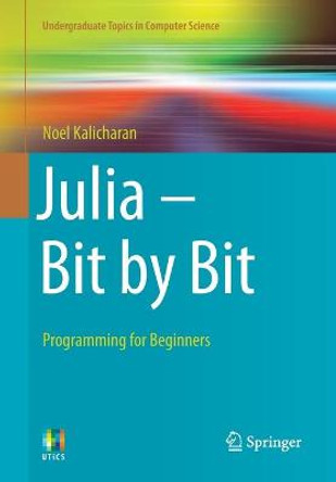 Julia - Bit by Bit: Programming for Beginners by Noel Kalicharan