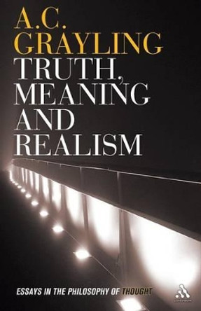 Truth, Meaning and Realism: Essays in the Philosophy of Thought by A. C. Grayling 9781847061546