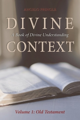 Divine Context: A Book of Divine Understanding by Angelo Pringle 9781684880768