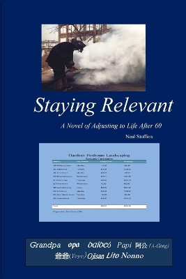 Staying Relevant: A Novel of Adjusting to Life After 60 by Neal Stoffers 9781970034363