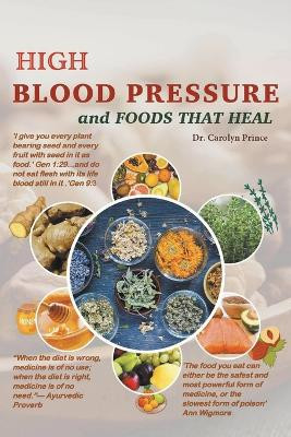High Blood Pressure And Foods That Heal by Carolyn Prince 9798223200437