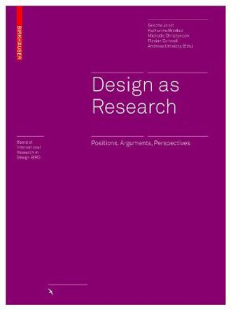 Design as Research: Positions, Arguments, Perspectives by Gesche Joost