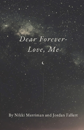 Dear Forever- Love, Me by Nikki Merriman 9798869271600