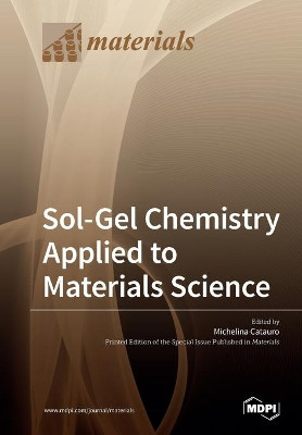 Sol-Gel Chemistry Applied to Materials Science by Michelina Catauro 9783039213535