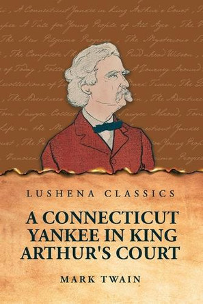 A Connecticut Yankee in King Arthur's Court by Mark Twain 9798890968364