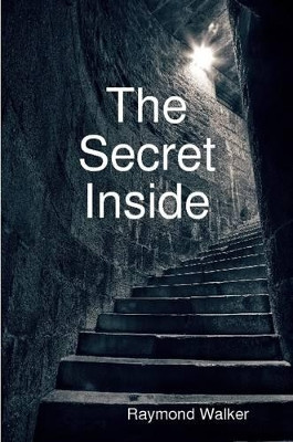 The Secret Inside by Raymond Walker 9781291394368