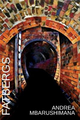 Fatbergs by Andrea Mbarushimana 9781912211807