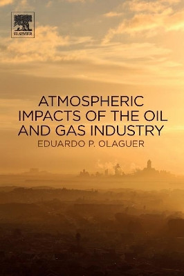 Atmospheric Impacts of the Oil and Gas Industry by  9780128018835