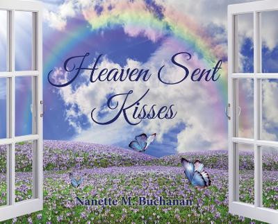 Heaven Sent Kisses by Nanette M Buchanan 9781955622356