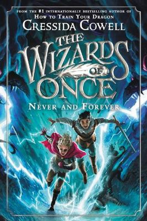The Wizards of Once: Never and Forever by Cressida Cowell 9780316702973