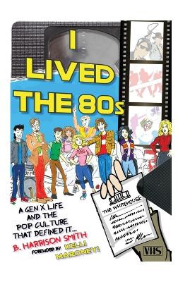 I Lived the 80s (hardback) by B Harrison Smith 9798887711287