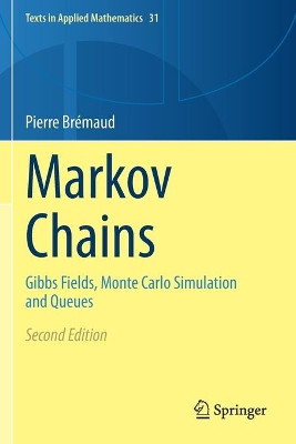 Markov Chains: Gibbs Fields, Monte Carlo Simulation and Queues by Pierre Bremaud 9783030459840