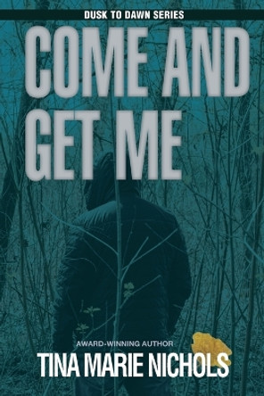 Come and Get Me by Tina Marie Nichols 9781950075973