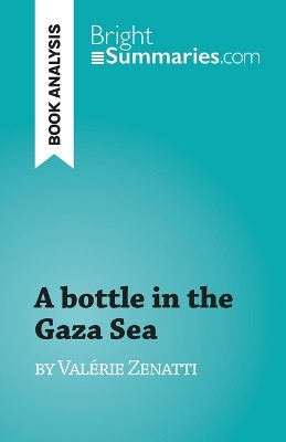 A bottle in the Gaza Sea: by Val�rie Zenatti by Lucile Lhoste 9782808697866