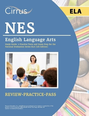 NES English Language Arts Study Guide: 2 Practice Tests and Exam Prep for the National Evaluation Series ELA [5th Edition] by J G Cox 9781637986134