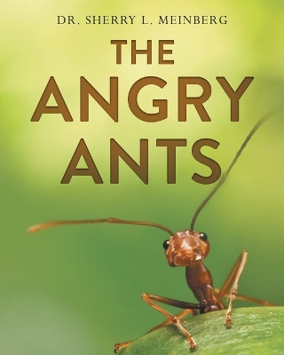 The Angry Ants by Dr Sherry L Meinberg 9781960142207
