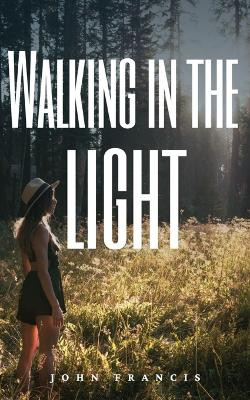 Walking in the light by John Francis 9789357441599