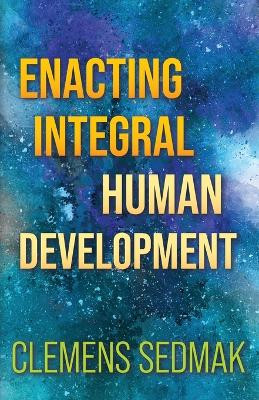 Enacting Integral Human Development by Clemens Sedmak 9781626985520