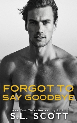 Forgot to Say Goodbye by S L Scott 9798987863473