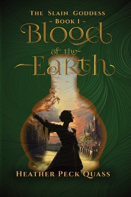 Blood of the Earth: The Slain Goddess by Heather P Quass 9781088026731