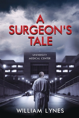 A Surgeon's Tale by William Lynes 9781685134952