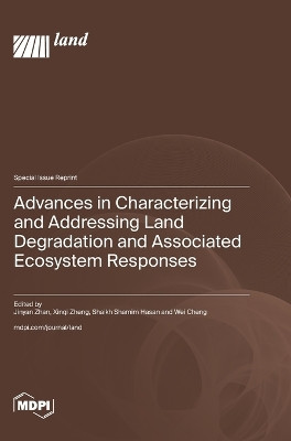 Advances in Characterizing and Addressing Land Degradation and Associated Ecosystem Responses by Jinyan Zhan 9783036595962