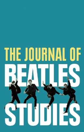 The Journal of Beatles Studies (Volume 3, Issue 1) 9781835532386