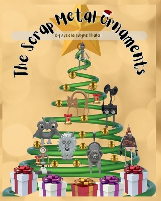 The Scrap Metal Ornaments by Adeela C Phala 9781776473106