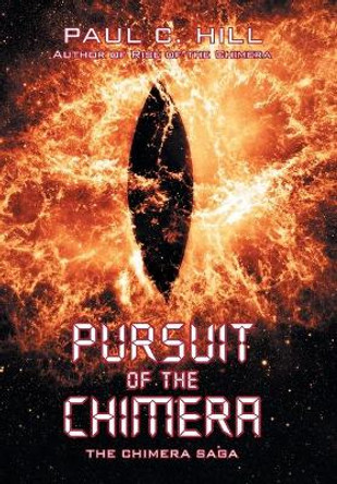 Pursuit of the Chimera: The Chimera Saga by Paul C Hill 9781728390901