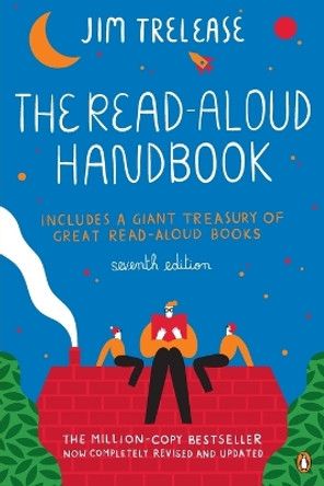 The Read-Aloud Handbook: Seventh Edition by Jim Trelease 9780143121602