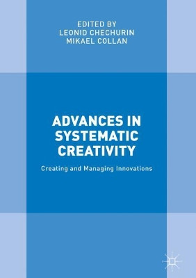 Advances in Systematic Creativity: Creating and Managing Innovations by Leonid Chechurin 9783319780740