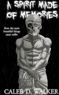 A Spirit Made Of Memories by Caleb D Walker 9781638482017
