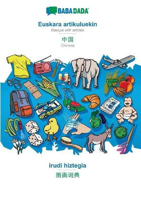 BABADADA, Euskara artikuluekin - Chinese (in chinese script), irudi hiztegia - visual dictionary (in chinese script): Basque with articles - Chinese (in chinese script), visual dictionary by Babadada Gmbh 9783366018643