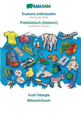 BABADADA, Euskara artikuluekin - Plattdüütsch (Holstein), irudi hiztegia - Bildwöörbook: Basque with articles - Low German (Holstein), visual dictionary by Babadada Gmbh 9783366019343