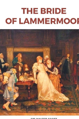The Bride of Lammermoor by Sir Scott Walter 9789388191265