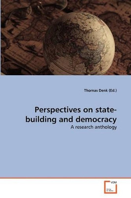 Perspectives on State-Building and Democracy by Thomas Denk (Ed ) 9783639274547