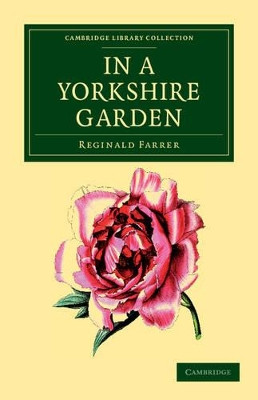In a Yorkshire Garden by Reginald John Farrer 9781108037228