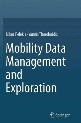 Mobility Data Management and Exploration by Yannis Theodoridis 9781493945108
