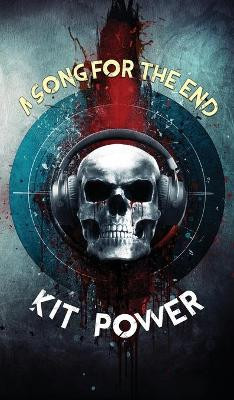 A Song for the End by Kit Power 9781910283271