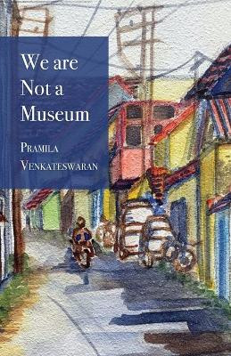 We are Not a Museum by Pramila Venkateswaran 9781646628278