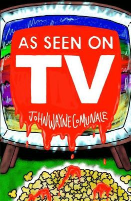 As Seen On T.V. by John Wayne Comunale 9781941918418